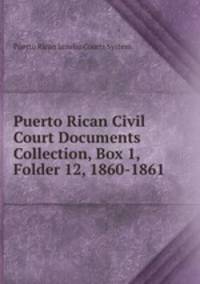 Puerto Rican Civil Court Documents Collection, Box 1, Folder 12, 1860-1861.