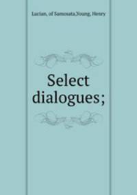 Select dialogues;