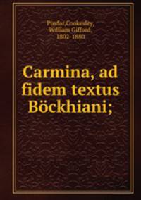 Carmina, ad fidem textus Bockhiani;