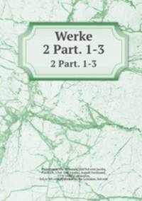 Werke. 2 Part. 1-3