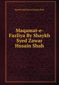 Maqamat-e- Fazliya By Shaykh Syed Zawar Husain Shah