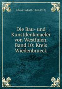 Die Bau- und Kunstdenkmaeler von Westfalen. Band 10: Kreis Wiedenbrueck