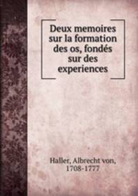 Deux memoires sur la formation des os, fondes sur des experiences