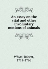 An essay on the vital and other involuntary motions of animals