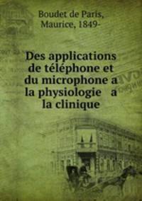 Des applications de telephone et du microphone a la physiologie & a la clinique