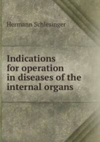 Indications for operation in diseases of the internal organs