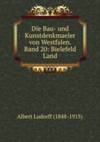 Die Bau- und Kunstdenkmaeler von Westfalen. Band 20: Bielefeld Land