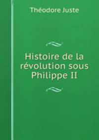 Histoire de la revolution sous Philippe II.
