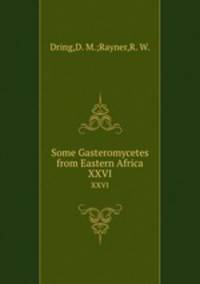 Some Gasteromycetes from Eastern Africa. XXVI