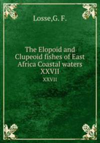 The Elopoid and Clupeoid fishes of East Africa Coastal waters. XXVII