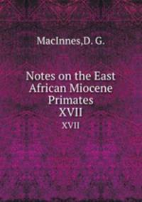 Notes on the East African Miocene Primates. XVII