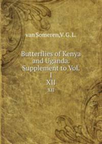 Butterflies of Kenya and Uganda. Supplement to Vol. I. XII