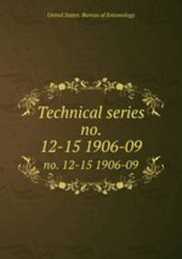Technical series. no. 12-15 1906-09
