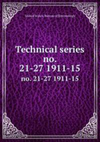Technical series. no. 21-27 1911-15
