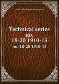 Technical series. no. 18-20 1910-13
