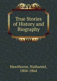 True Stories of History and Biography