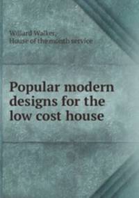 Popular modern designs for the low cost house