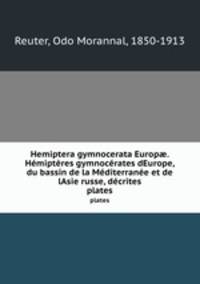 Hemiptera gymnocerata Europ. Hmiptres gymnocrates dEurope, du bassin de la Mditerrane et de lAsie russe, dcrites. plates