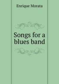 Songs for a blues band