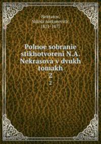 Polnoe sobranie stikhotvoreni N.A. Nekrasova v dvukh tomakh. 2