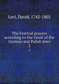 The Festival prayers according to the ritual of the German and Polish Jews. 2