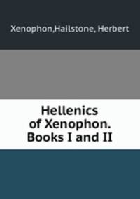 Hellenics of Xenophon. Books I and II