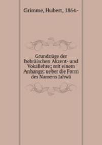 Grundzuge der hebraischen Akzent- und Vokallehre; mit einem Anhange: ueber die Form des Namens Jahwa