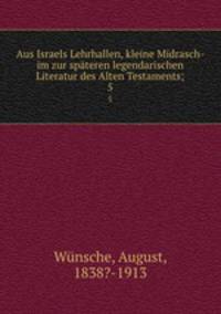 Aus Israels Lehrhallen, kleine Midrasch- im zur spteren legendarischen Literatur des Alten Testaments;. 5