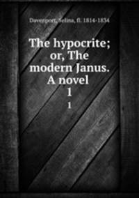 The hypocrite; or, The modern Janus. A novel . 1