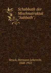 Schabbath der Mischnatraktat "Sabbath";