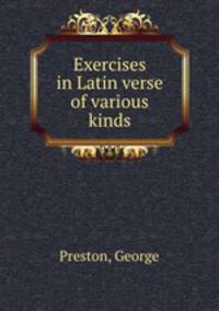 Exercises in Latin verse of various kinds