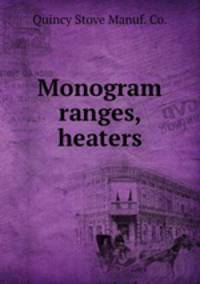 Monogram ranges, heaters