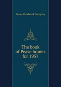 The book of Pease homes for 1957