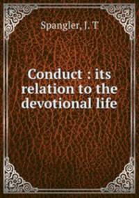 Conduct : its relation to the devotional life