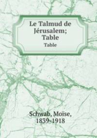 Le Talmud de Jrusalem;. Table