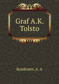 Граф А. К. Толстой. Материалы для истории жизни и творчества