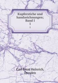 Kupferstiche und handzeichnungen; Band I. 1