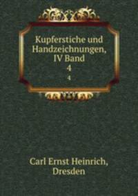 Kupferstiche und Handzeichnungen, IV Band. 4