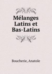 Melanges Latins et Bas-Latins