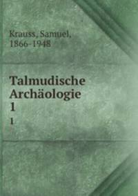 Talmudische Archologie. 1