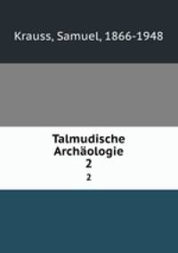 Talmudische Archologie. 2