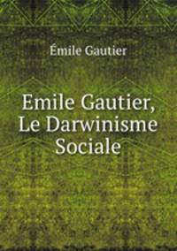 Emile Gautier, Le Darwinisme Sociale