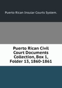 Puerto Rican Civil Court Documents Collection, Box 1, Folder 13, 1860-1861.