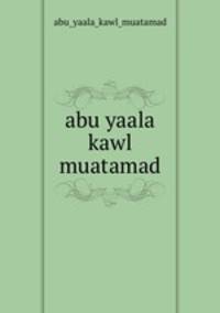 abu yaala kawl muatamad
