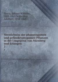 Verzeichniss der phanerogamen und gefsskryptogamen Pflanzen in der Umgegend von Nrnberg und Erlangen. 2