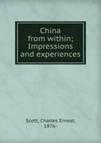 China from within; Impressions and experiences
