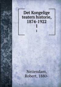 Det Kongelige teaters historie, 1874-1922. 1