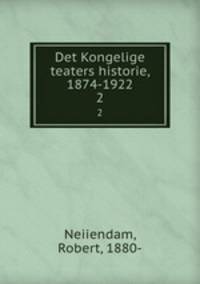 Det Kongelige teaters historie, 1874-1922. 2