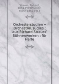 Orchesterstudien = Orchestral sudies : aus Richard Strauss` Bhnenwerken : fr Harfe