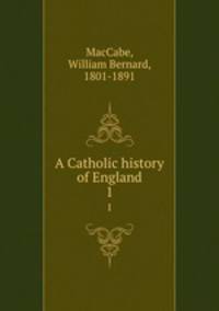 A Catholic history of England. 1